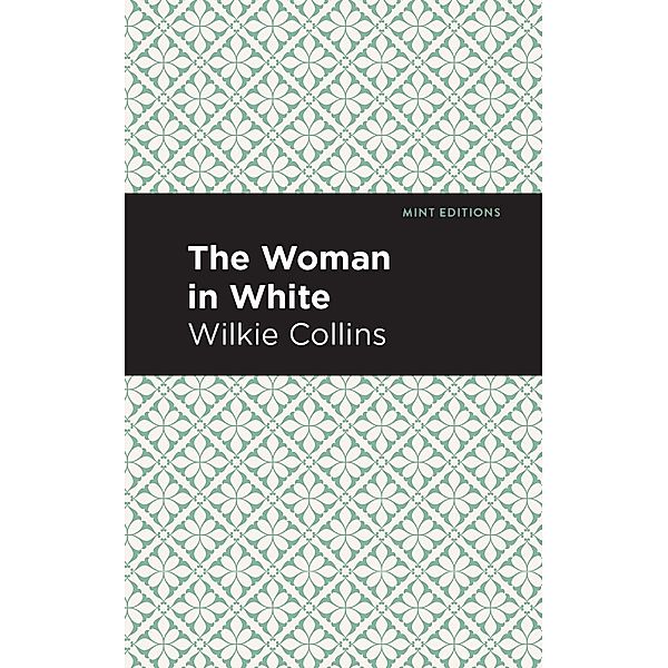 The Woman in White / Mint Editions (Crime, Thrillers and Detective Work), Wilkie Collins