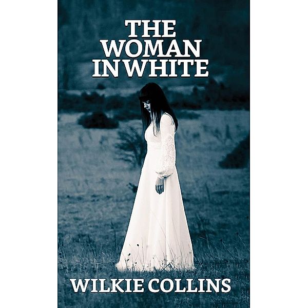 The Woman in White / True Sign Publishing House, Wilkie Collins