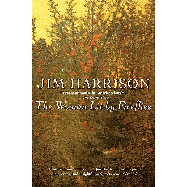 The Woman Lit by Fireflies, Jim Harrison