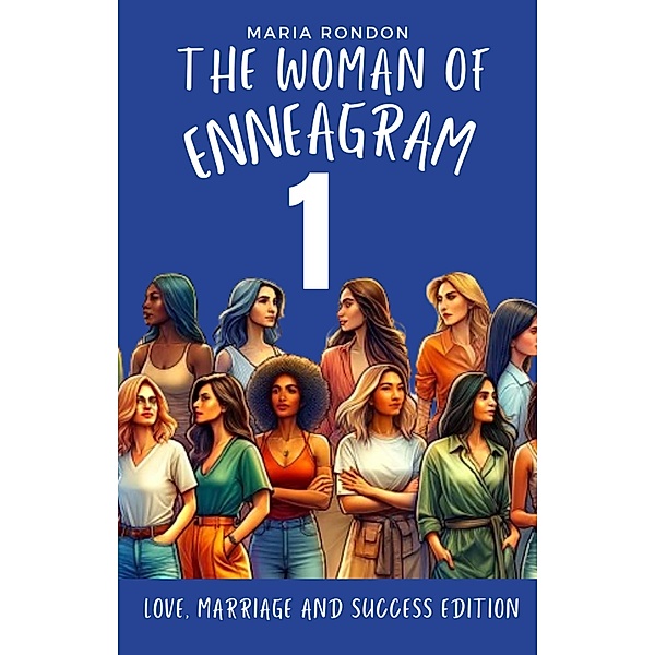 The woman of Enneagram 1: Love Marriage Success Edition (Enneagram For Women, #1) / Enneagram For Women, Maria Rondon