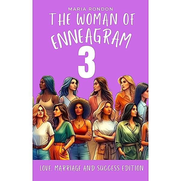 The woman of Enneagram 3: Love marriage success edition (Enneagram For Women, #3) / Enneagram For Women, Maria Rondon