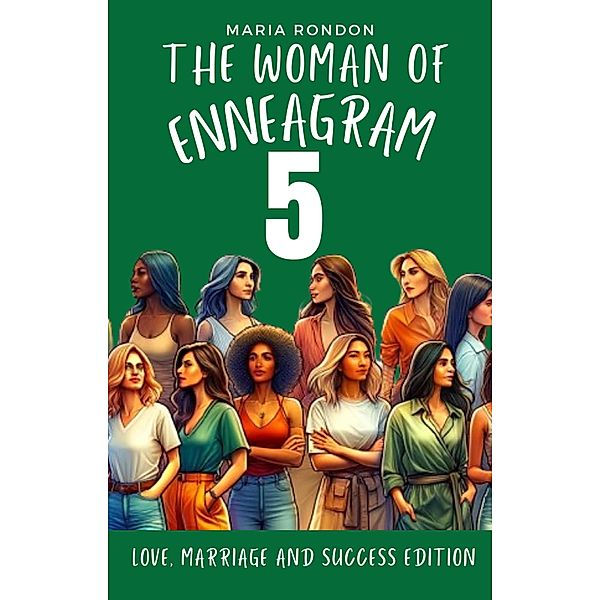 The woman of Enneagram 5: Love marriage success edition (Enneagram For Women, #5) / Enneagram For Women, Maria Rondon