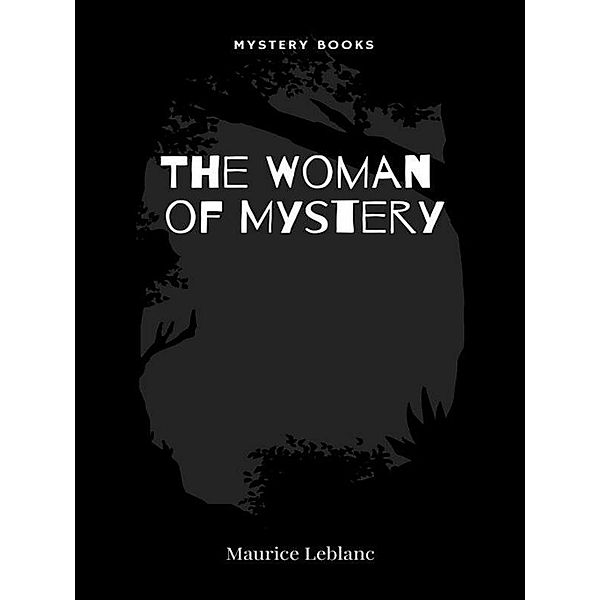 The Woman of Mystery / Arsène Lupin Bd.8, Maurice Leblanc