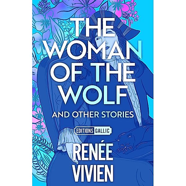The Woman of the Wolf and Other Stories / Gallic Books, Renée Vivien