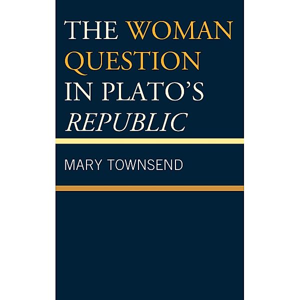 The Woman Question in Plato's Republic, Mary Townsend