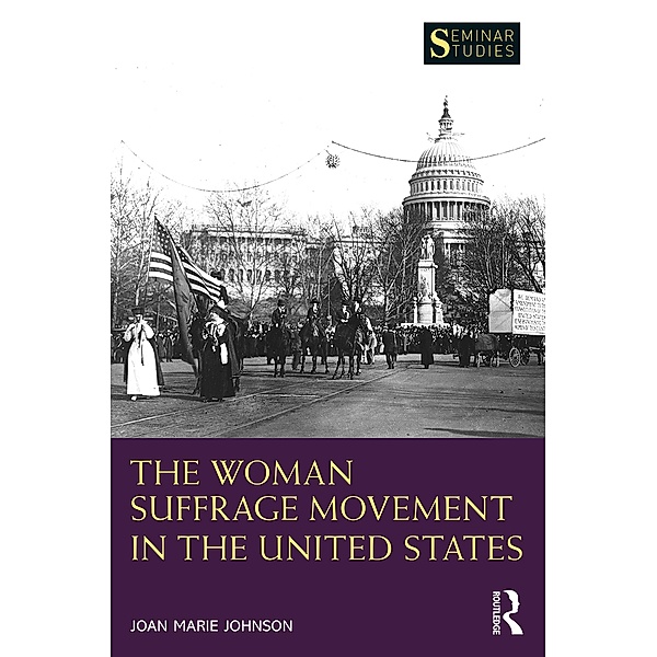 The Woman Suffrage Movement in the United States, Joan Marie Johnson