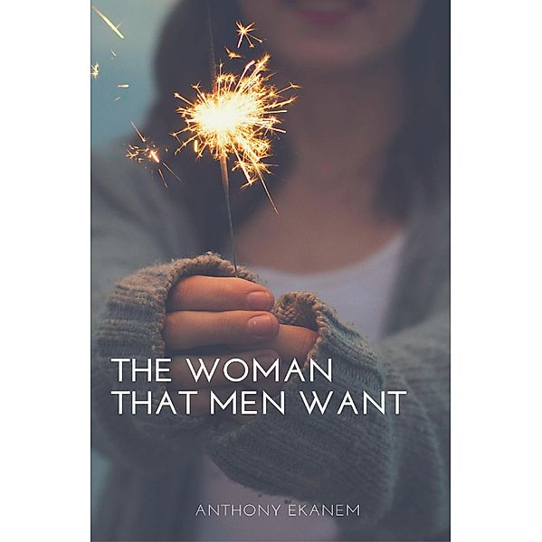 The Woman That Men Want, Anthony Ekanem