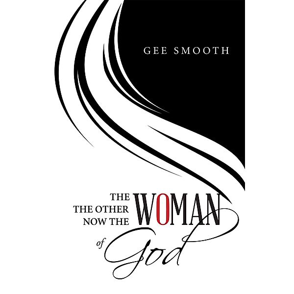 The Woman the Other Woman Now the Woman of God, Gee Smooth