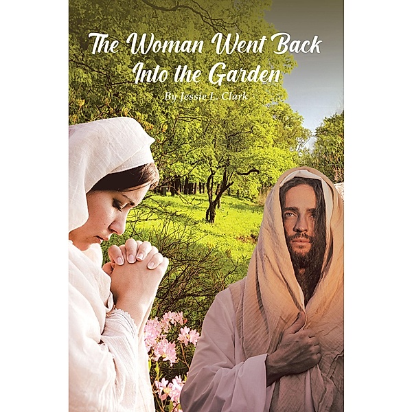 The Woman Went Back Into the Garden, Jessie L. Clark