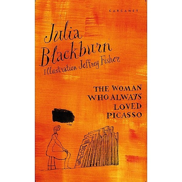 The Woman Who Always Loved Picasso, Julia Blackburn