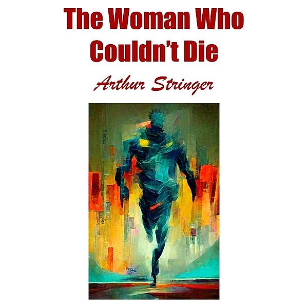 The Woman Who Couldn't Die / Wildside Press, Arthur Stringer