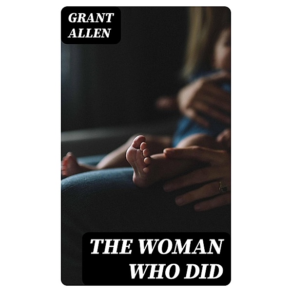 The Woman Who Did, Grant Allen