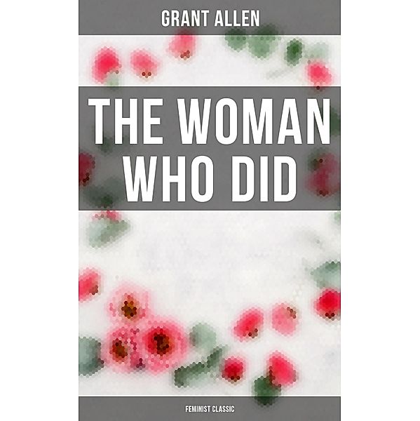 The Woman Who Did (Feminist Classic), Grant Allen