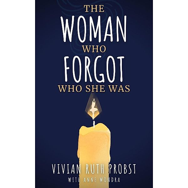 The Woman Who Forgot Who She Was (The Avery Victoria Spencer Fables, #1) / The Avery Victoria Spencer Fables, Vivian Ruth Probst