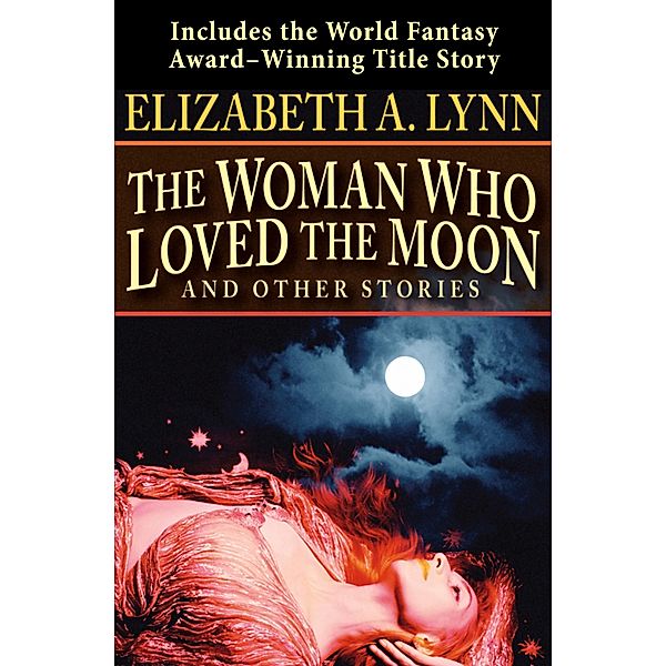 The Woman Who Loved the Moon, Elizabeth A. Lynn