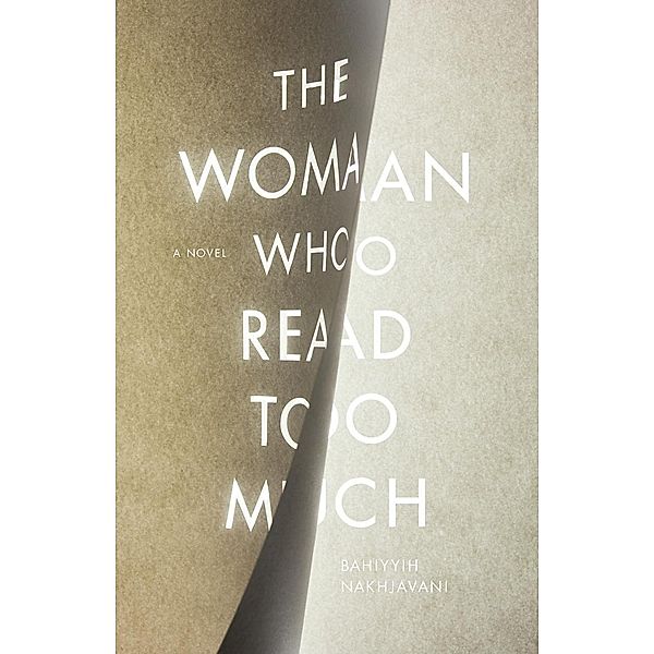 The Woman Who Read Too Much, Bahiyyih Nakhjavani