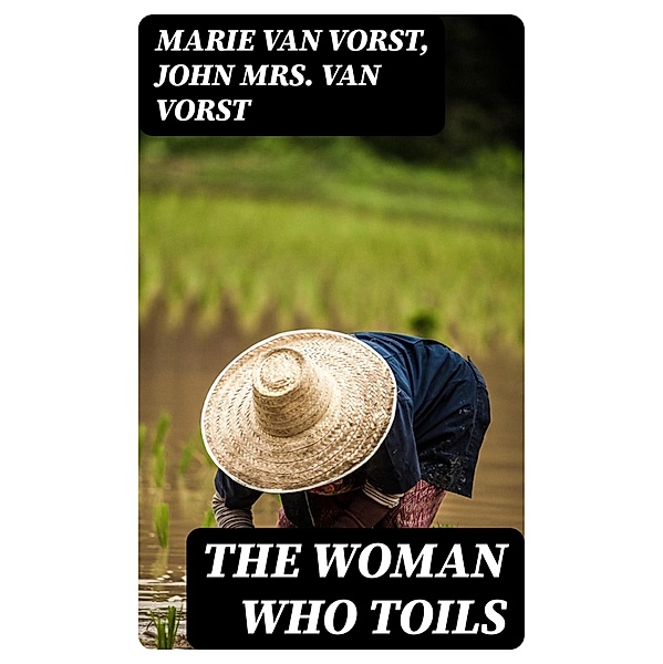 The Woman Who Toils, Marie Van Vorst, John Van Vorst