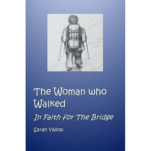 The Woman Who Walked / Book Printing UK, Sarah Yallop