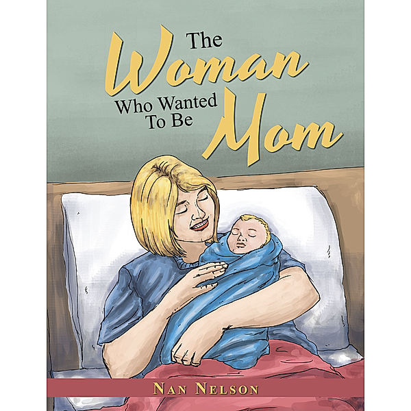 The Woman Who Wanted to Be Mom, Nan Nelson