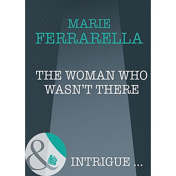 The Woman Who Wasn't There / Cavanaugh Justice Bd.10, Marie Ferrarella