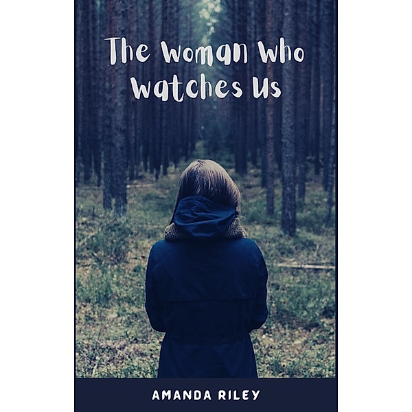 The Woman Who Watches Us, Amanda Riley