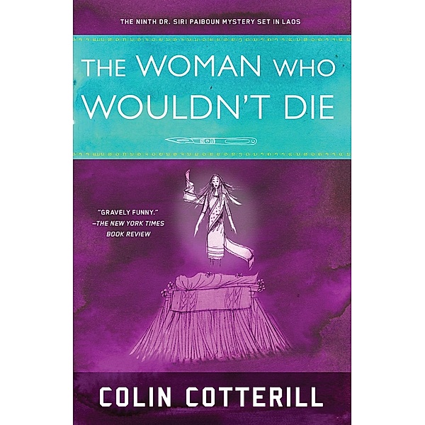 The Woman Who Wouldn't Die / A Dr. Siri Paiboun Mystery Bd.9, Colin Cotterill