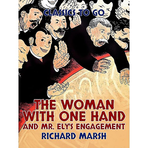The Woman with One Hand, and Mr. Ely's Engagement, Richard Marsh