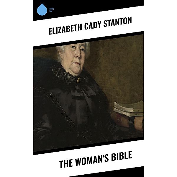 The Woman's Bible, Elizabeth Cady Stanton