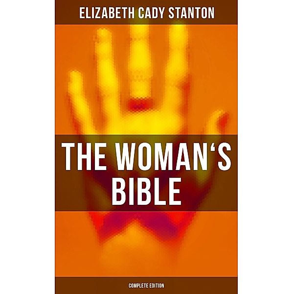 The Woman's Bible (Complete Edition), Elizabeth Cady Stanton