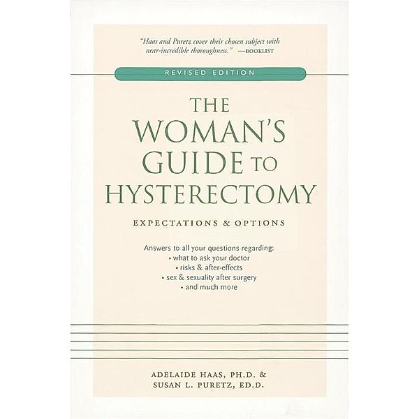 The Woman's Guide to Hysterectomy, Adelaide Haas, Susan L. Puretz