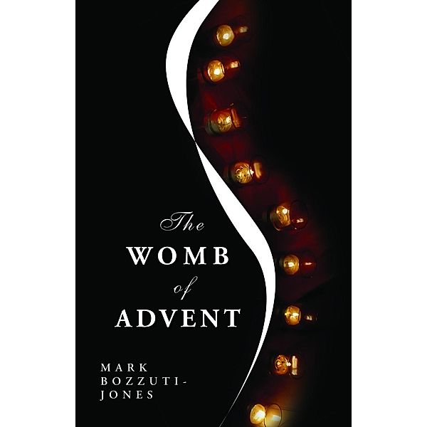 The Womb of Advent, Mark Francisco Bozzuti-Jones