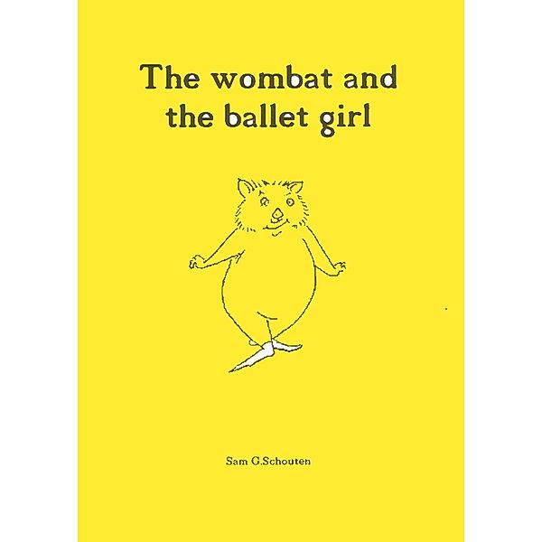 The wombat and the ballet girl, Sam G. Schouten