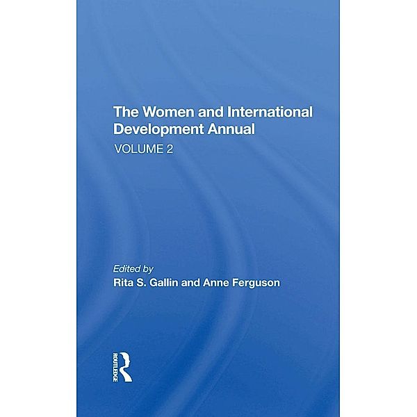 The Women And International Development Annual, Volume 2, Rita S Gallin, Anne Ferguson