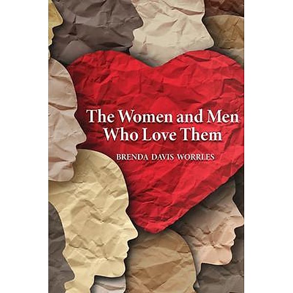 The Women and Men Who Love Them / Authors' Tranquility Press, Brenda Worrles