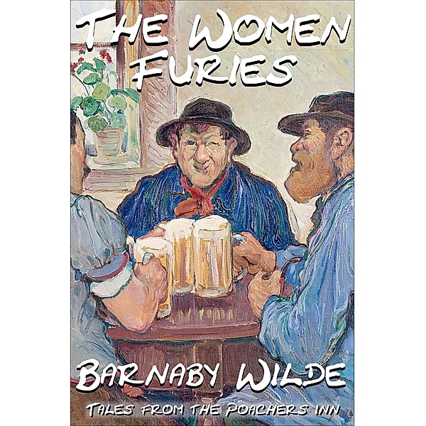The Women Furies (Tales From The Poachers Inn), Barnaby Wilde