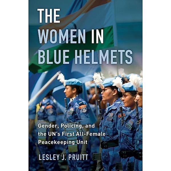 The Women in Blue Helmets, Lesley J. Pruitt