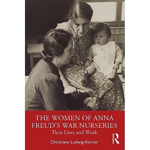 The Women of Anna Freud's War Nurseries, Christiane Ludwig-Körner