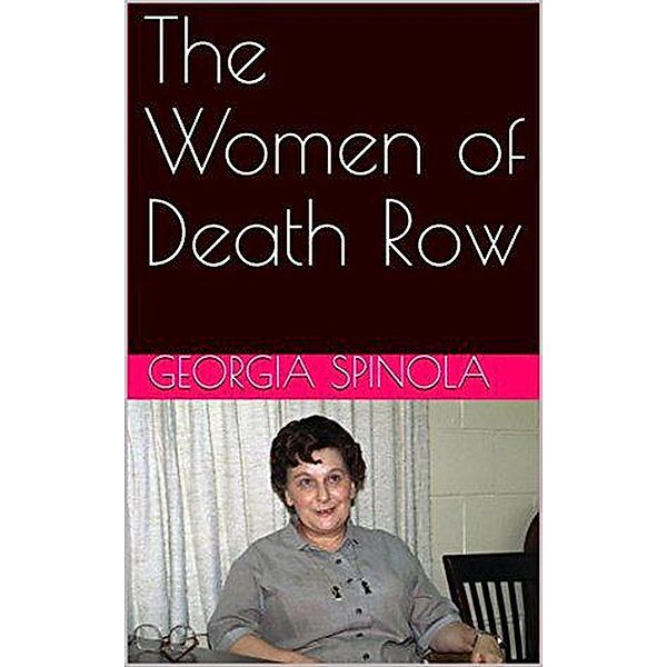 The Women of Death Row, Georgia Spinola