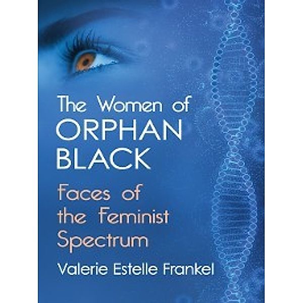 The Women of Orphan Black, Valerie Estelle Frankel