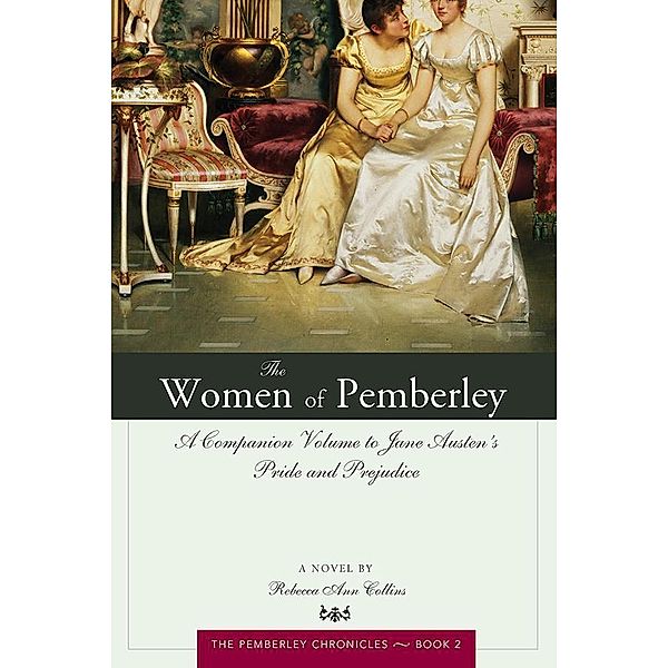 The Women of Pemberley / The Pemberley Chronicles, Rebecca Collins