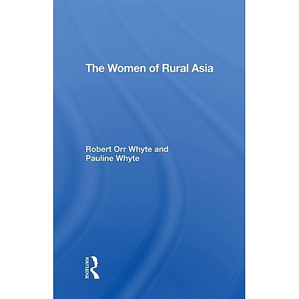 The Women Of Rural Asia, Robert Orr Whyte, Pauline Whyte