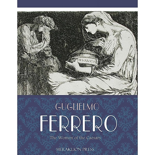 The Women of the Caesars, Guglielmo Ferrero