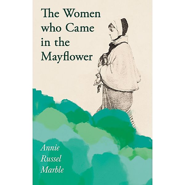 The Women who Came in the Mayflower, Annie Russel Marble