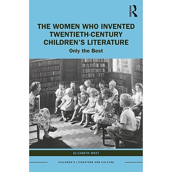 The Women Who Invented Twentieth-Century Children's Literature, Elizabeth West