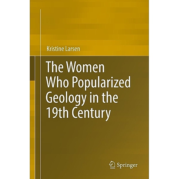 The Women Who Popularized Geology in the 19th Century, Kristine Larsen