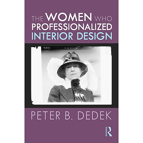 The Women Who Professionalized Interior Design, Peter Dedek
