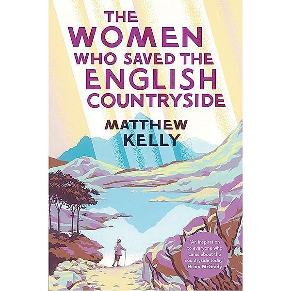 The Women Who Saved the English Countryside, Matthew Kelly