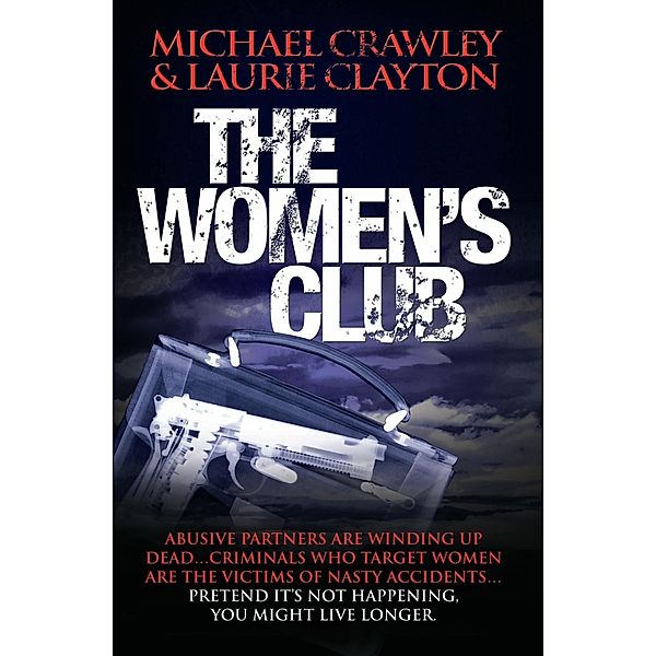 The Women's Club - Abusive partners are winding up dead... Criminals who target women are the victims of nasty accidents... Pretend it's not happening, you might live longer, Michael Crawley