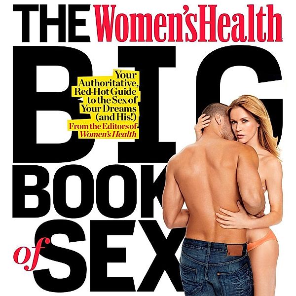 The Women's Health Big Book of Sex / Women's Health, Editors of Women's Health Maga