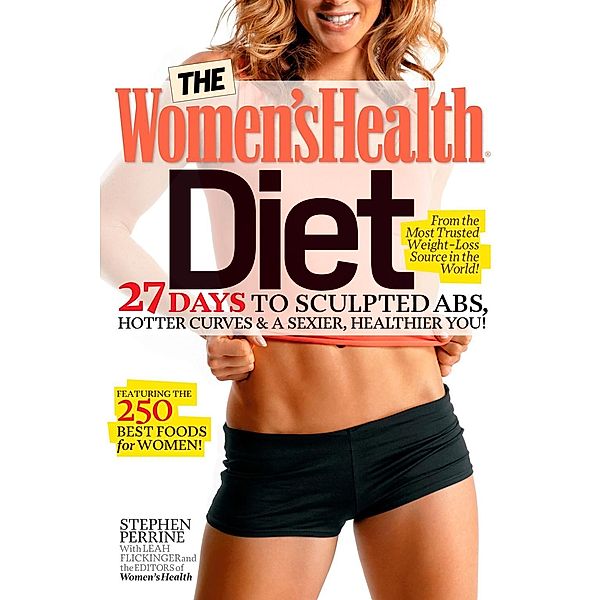 The Women's Health Diet / Women's Health, Stephen Perrine, Leah Flickinger, Editors of Women's Health Maga